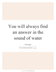 Sound Of Water Quotes Sayings Sound Of Water Picture Quotes