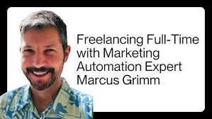 Freelancing Full-Time with Marketing Automation Expert Marcus Grimm