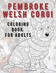 Use these images to quickly print coloring pages. Amazon Com Pembroke Welsh Corgi Coloring Book For Adults 9798629972440 Hale Fatima Books