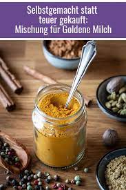 goldene milch fertigmischung selbstgemacht statt teuer gekauft rezept goldene milch rezept goldene milch essen und trinken