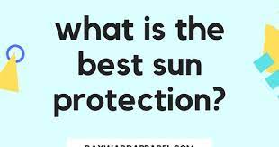What Is The Best Sun Protection Rayward Apparel Sun Protection Protection Good Things