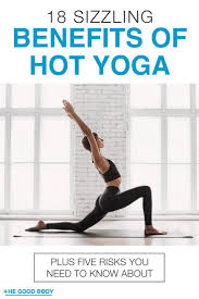 18 Sizzling Benefits Of Hot Yoga And 5 Must Know Risks Hot Yoga Basic Yoga Yoga Motivation