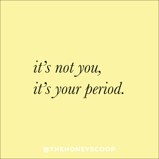 It S Not You It S Your Period Ways To Handle Period Mood Swings Funny Quotes Sarcasm Super Funny Quotes Fun Quotes Funny