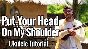A lot of you guys requested it so here it is! Put Your Head On My Shoulder Ukulele Tutorial Easy Paul Anka Youtube