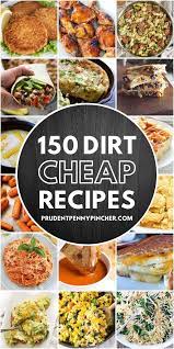 150 Dirt Cheap Recipes For When You Are Really Broke Recipes Cheap Family Meals Dirt Cheap Meals