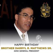 Today we recognize the birthday of the 32nd General President of Alpha Phi  Alpha Fraternity, Inc., our dear Brother Darryl R. Matthews, Sr. Past  General President Brother Darryl R. Matthews, Sr. is
