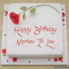 Happy Birthday Nephew In Law Cake Images May your day be absolutely fantastic! write name on cakes for birthday anniversary