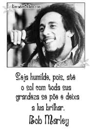 Não viva para que sua presença seja notada, mas para que sua falta seja sentida. Bob Marley Mensagens Imagens E Frases 1513 Imagens Para Whats Insta E Face