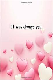It looks like we don't have any quotes for this title yet. It Was Always You Notebook Valentines Day Journal With Funny Quotes My Valentines Day Quotes Inspirational Love And Friends Happy Valentines Day Gifts For Woman And Men Valentines Gifts Love Birds 9798603166483