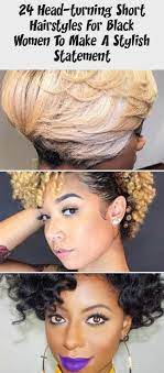 24 Head Turning Short Hairstyles For Black Women To Make A Stylish Statement Sac Stilleri Sac Stil
