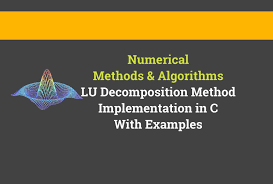 Lu Decomposition Method Algorithm Implementation In C With Solved Examples Algorithm Method Numerical Methods