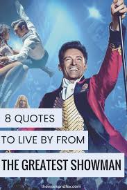 Movie quote, w, subway typography family by. 8 Quotes To Live By From The Greatest Showman The Weekend Fox