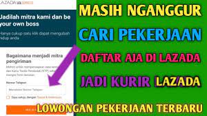 Buat yang mau daftar bisa langsung mampir ke situs resmi lazada atau langsung klik link dibawah aja langsung om, barangkali keterima alhamdulillah link. Cara Daftar Jadi Kurir Lazada