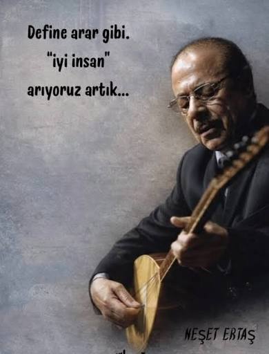 🎤 Neşet Ertaş'ın Hayatı Neşet Ertaş (1938 – 25 Eylül 2012), Türk halk  müziğinin en önemli isimlerinden biridir. “Bozkırın Tezenesi” olarak anılır  ve özellikle Anadolu'nun duygularını, aşkını, acısını ve yaşamını  türküleriyle anlatmıştır.