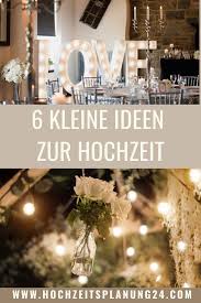 6 Kleine Ideen Zur Hochzeit So Peppst Du Deine Feier Auf In 2020 Ideen Fur Die Hochzeit Hochzeit Hochzeitsfeier