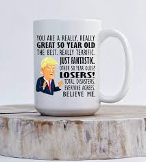 A unique keepsake, these messages are sure to bring them smiles for years to come. 50th Birthday Gift Trump Mug For Him Gift For Her Funny Donald Trump Coffee Mug Maga You Are A Great Fifty Year Old Gag Gift For Men Women Tableware Home Kitchen