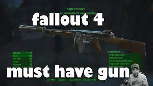Best Gun In Fallout 4 Spray N Pray Youtube