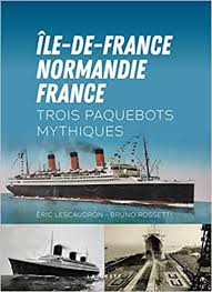 Die île de france war ein französisches passagierschiff, dessen innenausstattung erstmals komplett im stil des art déco gehalten war. Ile De France Normandie France Trois Paquebots Mythiques Amazon De Lescaudron Eric Rossetti Bruno Fremdsprachige Bucher