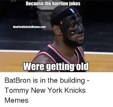 The best memes from instagram, facebook, vine, and twitter about hairline jokes. Because The Hairline Jokes Newyork Knicks Memescom Were Getting Old Batbron Is In The Building Tommy New York Knicks Memes Hairline Meme On Me Me