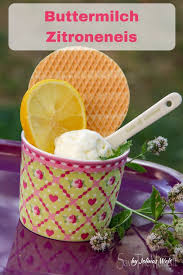 Rezept Fur Buttermilch Zitronen Eis Buttermilch Zitronen Eis Zitroneneis