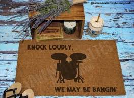 Knock Loudly We May Be Bangin Drummer Doormat Funny Welcome Mat Welcome Mats Funny Gifts