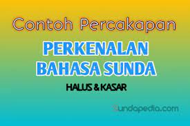 Belajar bahasa sunda penting sekali untuk kamu yang ingin. Perkenalan Dengan Bahasa Sunda Halus Dan Artinya Sundapedia Com