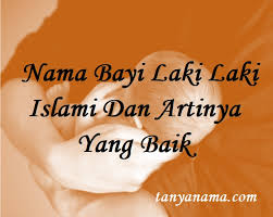 Check spelling or type a new query. Nama Bayi Laki Laki Islami Dan Artinya Yang Baik Tanya Nama