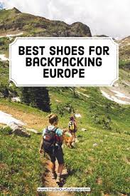 Best Shoes For Backpacking Europe Backpacking Europe Backpacking Travel Hiking Trip