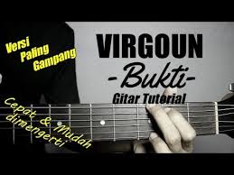 Cocok bgt buat gombalin cwe. Gitar Tutorial Virgoun Bukti Mudah Cepat Dimengerti Untuk Pemula Youtube