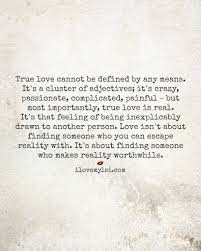 Ordinary romantic love & true romantic love look exactly the same and the couples also report exactly the same feelings. True Love Cannot Be Defined I Love My Lsi Quotes Love Quotes True Love