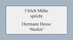 The heart must submit itself courageously to. Hermann Hesse Stufen 1941 Ii Youtube