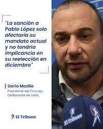 ⚖️ EXCLUSIÓN EN MARCHA, PERO SIN BLOQUEO A UNA REELECCIÓN El presidente del  Concejo Deliberante, Darío Madile, explicó que la posible sanción a Pablo  López solo tendría efecto sobre su mandato actual,