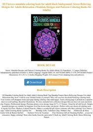This is a simple mandala made out of flowers and simple natural shapes.color every flower as you wwish,make this mandala look super cool. Free Download 3d Flowers Mandala Coloring Book For Adult Black Background Stress Relieving Designs For Adults Relaxation Mandala Designs And Patterns Coloring Books For Adults Full Pdf