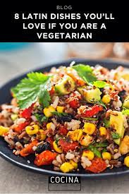 8 Latin Dishes You Ll Love If You Are A Vegetarian Cocina Cocina Vegetariandishes Recipes Becomingvegeterian Vegetarian Recipes Vegetarian Side Recipes