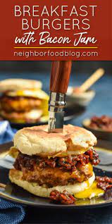 Breakfast Burgers With Bacon Jam Breakfast Burger Brunch Burger Best Breakfast Recipes