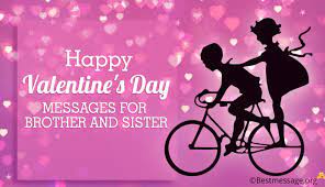 Romantic valentines day quotes, happy valentine's 2021 quotes for friends, boyfriend and girlfriend: Happy Valentines Day Messages For Brother And Sister Valentine Wishes