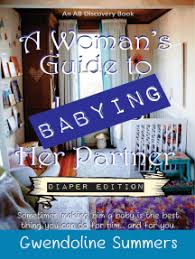 Check spelling or type a new query. Read A Woman S Guide To Babying Her Partner Diaper Version Online By Gwendoline Summers Books