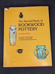 The Second Book of Rookwood Pottery With Complete Art Pottery Shape by Herbert  Peck 1985