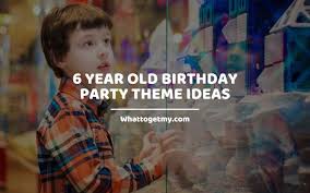 Birthday parties are for celebrating the day your child made his grand entrance in this world and that should never go unacknowledged without great fanfare. 6 Year Old Birthday Party Theme Ideas What To Get My