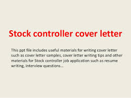 When writing a inventory controller cover letter remember to present your relevant work history and skills according to the job you are applying for. Stock Controller Cover Letter