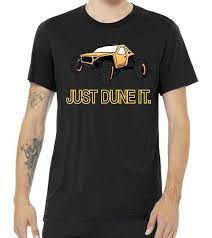 Just Dune It Tee Shirt For Men And Women Tee Shirts Shirts Cool T Shirts