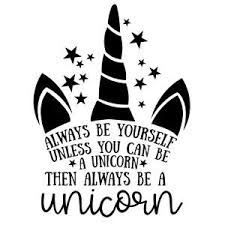 Always Be Yourself Unless You Can Be A Unicorn Then Always Be A Unicorn Always Be Yourself Unless You Can Be A Unicorn Then Always Be A Unicorn Unicorn Silhouettecameo Craft Kidsart Silhouette Design Design Store Unicorn