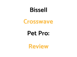 Bissell Crosswave Pet Pro Reviews Bissell Crosswave Pet Pro Floor And Carpet Cleaner With Wet Dry Vacuum Review The Daily Shep Wet Dry Vacuum Carpet Cleaners Wet And Dry