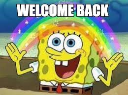 10 years worth of some of the funniest text messages and autocorrects on the internet! Meme Creator Funny Welcome Back Meme Generator At Memecreator Org