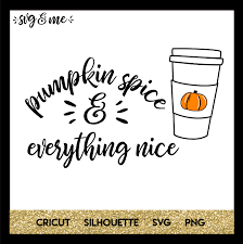 Fall Pumpkin Spice And Everything Nice Svg Me