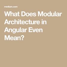 What Does Modular Architecture In Angular Even Mean Angular Modular Programming Modular