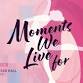 Moments We Live For event image