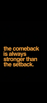 The Comeback Is Always Stronger Than The Setback Comebacks Inspirational Quotes Whatever Quotes
