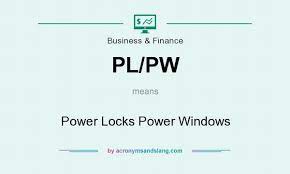 What Does Pl Pw Mean Definition Of Pl Pw Pl Pw Stands For Power Locks Power Windows By Acronymsandslang Com