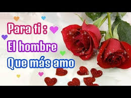 Para Ti El Hombre Que Mas Amo En El Mundo Abrelo Youtube Frases De Te Amo Te Amo Esposo Mensaje A Mi Esposo